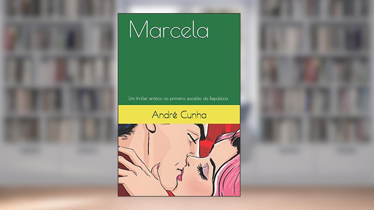 Capa de Marcela: Um thriller erótico no primeiro escalão da República, do autor André Cunha