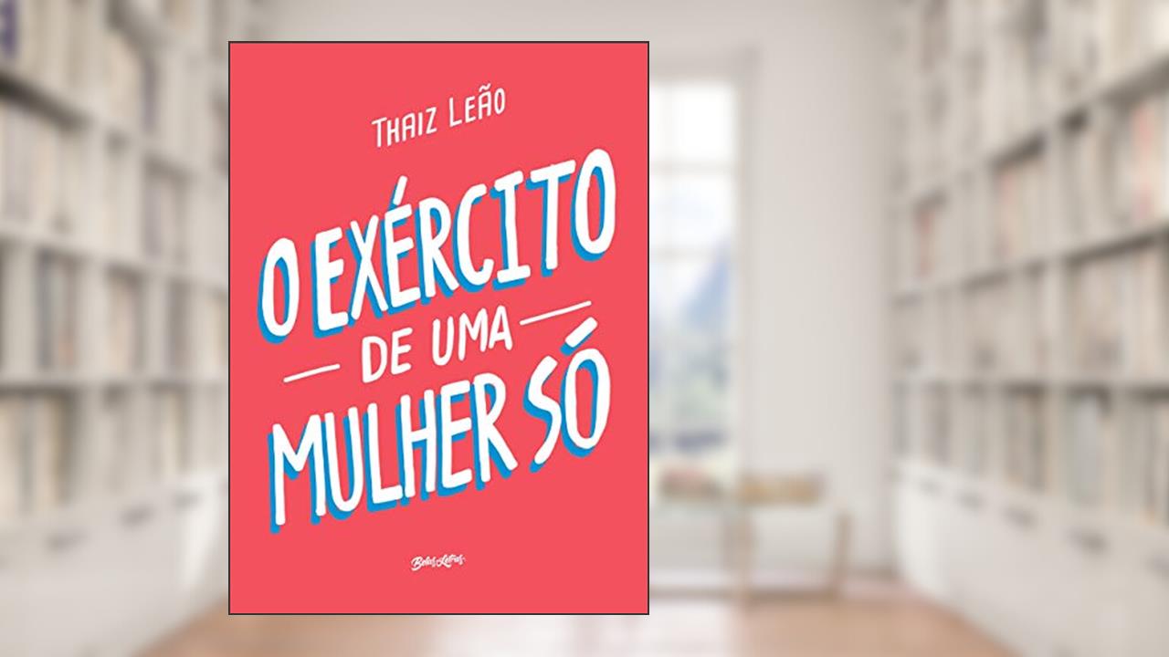 Capa de O exército de uma mulher só, do autor Thaiz Leão