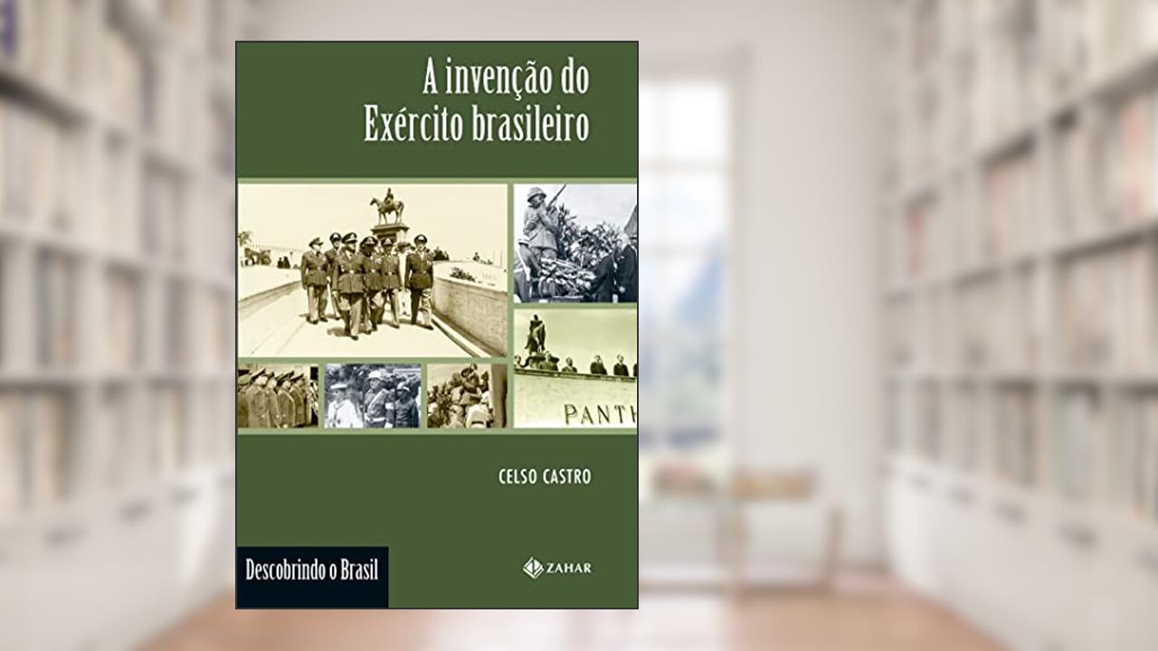 Capa de A invenção do Exército brasileiro (Descobrindo o Brasil), do autor Celso Castro