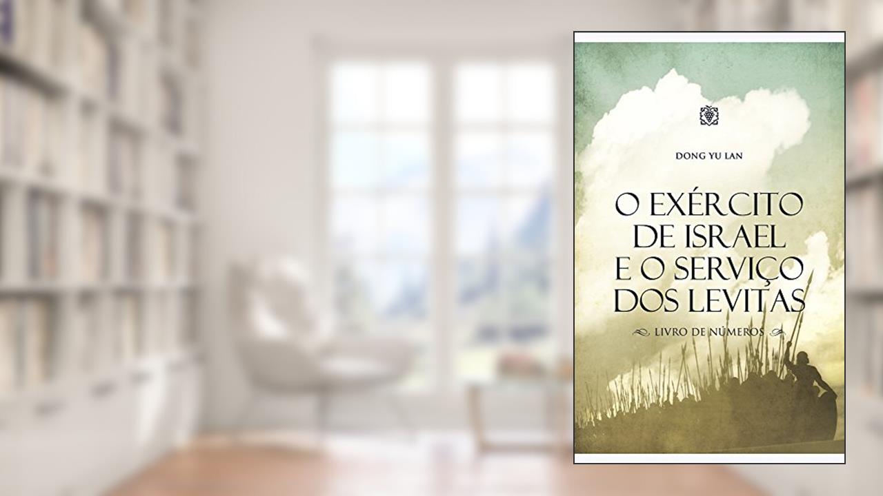 Capa de O exército de Israel e o serviço dos levitas: Livro de Números, do autor Dong Yu Lan
