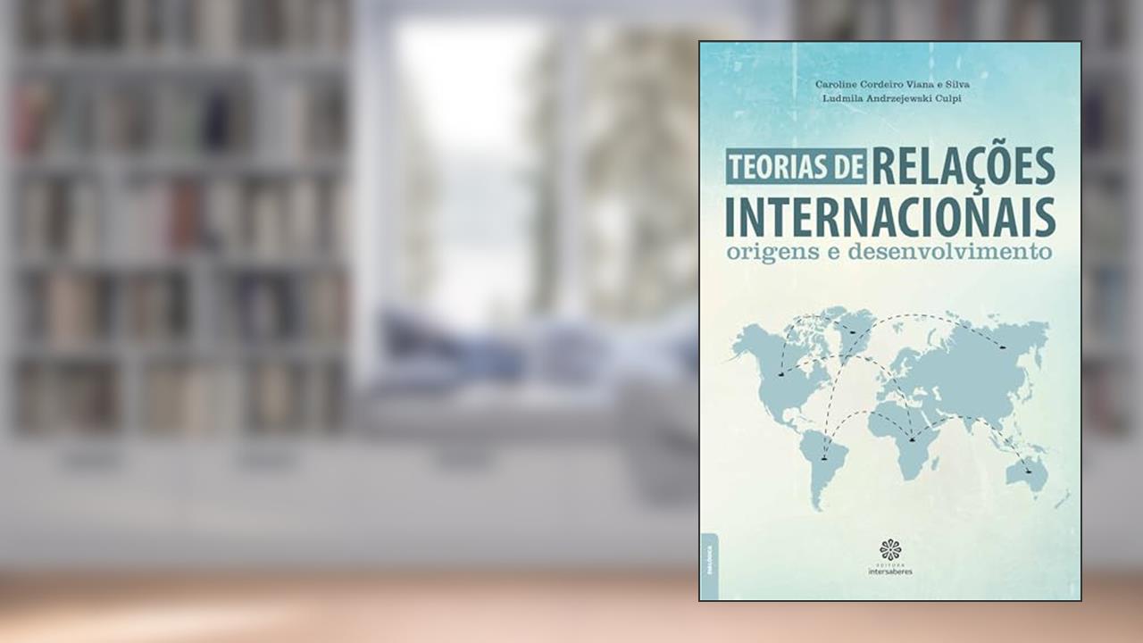 Capa de Teorias de relações internacionais:: origens e desenvolvimento, do autor Caroline Cordeiro Viana e Silva; Ludmila Andrzejewski Culpi