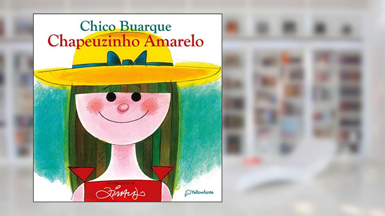 Capa de Chapeuzinho Amarelo - nova edição, do autor Chico Buarque