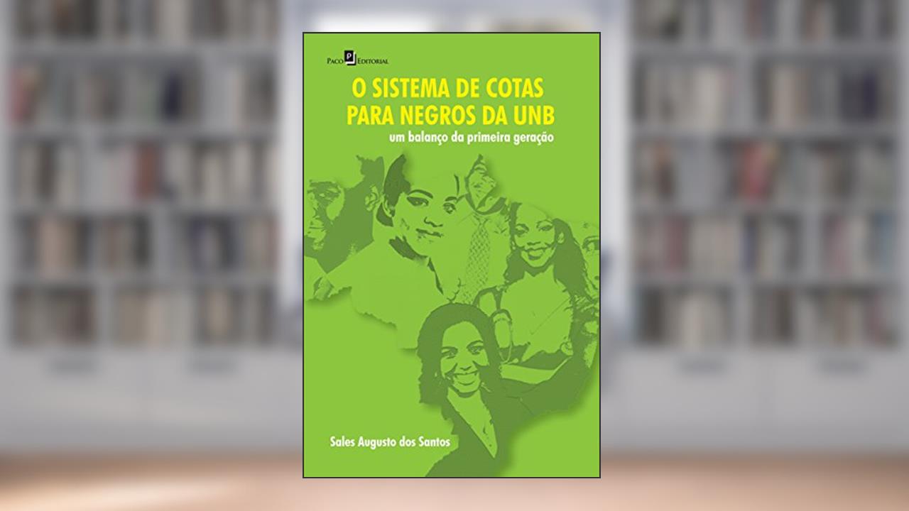 Capa de O Sistema de Cotas Para Negros da Unb, do autor Sales Augusto Dos Santos