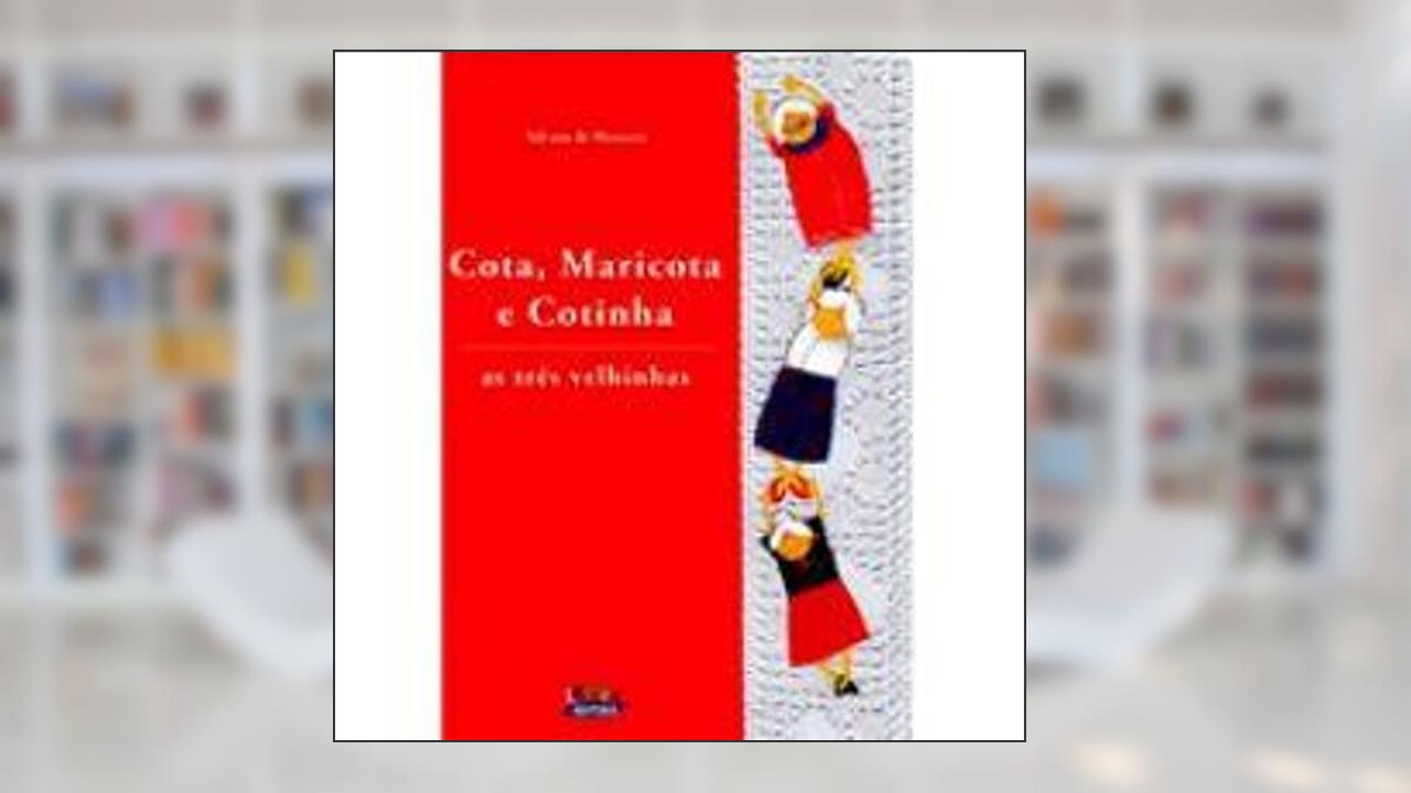 Capa de Cota, Maricota e Cotinha: as três velhinhas, do autor Silvana de Menezes