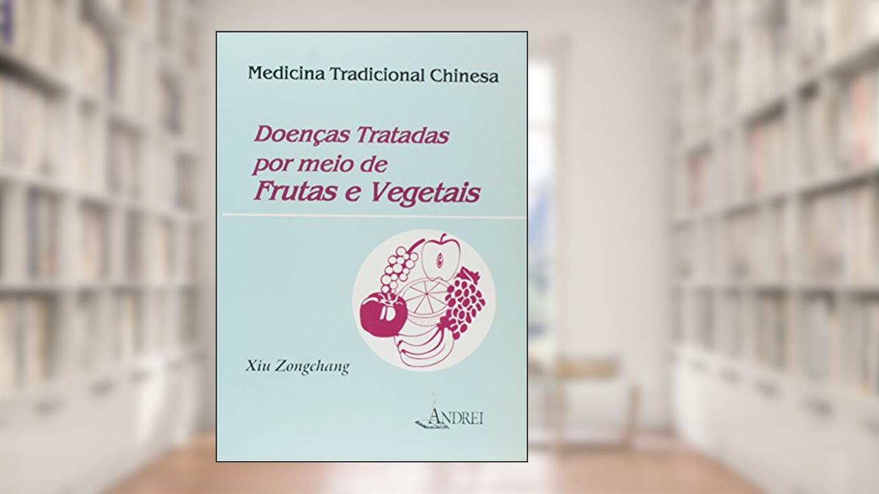 Capa de Doenças Tratadas Por Meio De Frutas E Vegetais, do autor Xiu Zongchang