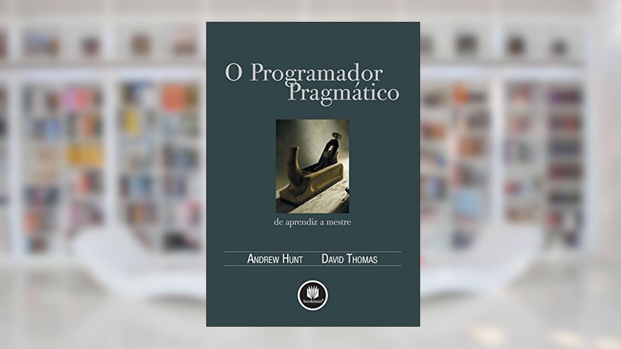 Capa de O Programador Pragmático: De Aprendiz a Mestre, do autor Andrew Hunt; David Thomas