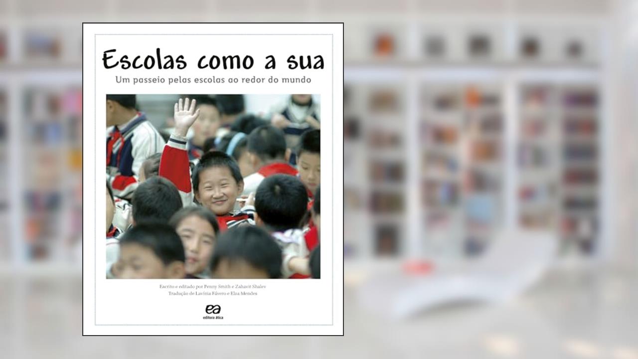 Escolas como a sua: Um passeio pelas escolas ao redor do mundo, do autor Penny Smith; Zahavit Shalev