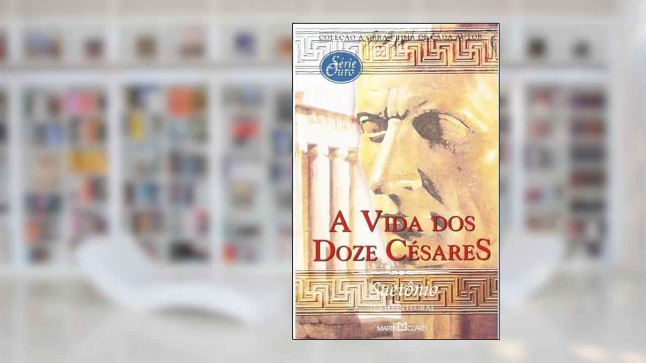 A Vida dos Doze Césares, do autor Suetônio