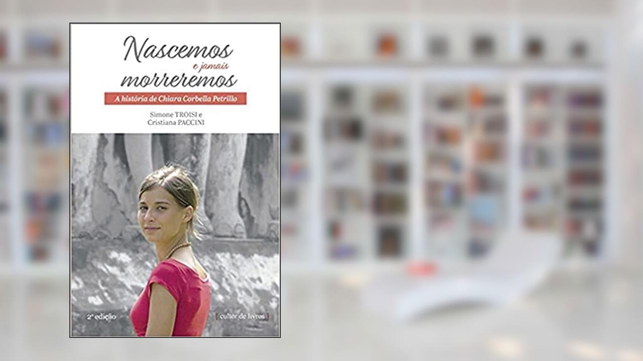 Capa de Nascemos e Jamais Morreremos - A História de Chiara Corbella Petrillo, do autor Cristiana Paccini