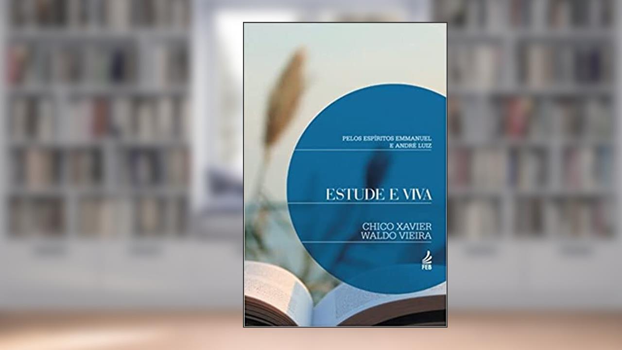 Capa de Estude e Viva, do autor Francisco Cândido Xavier; Waldo Vieira; André Luiz; Emmanuel
