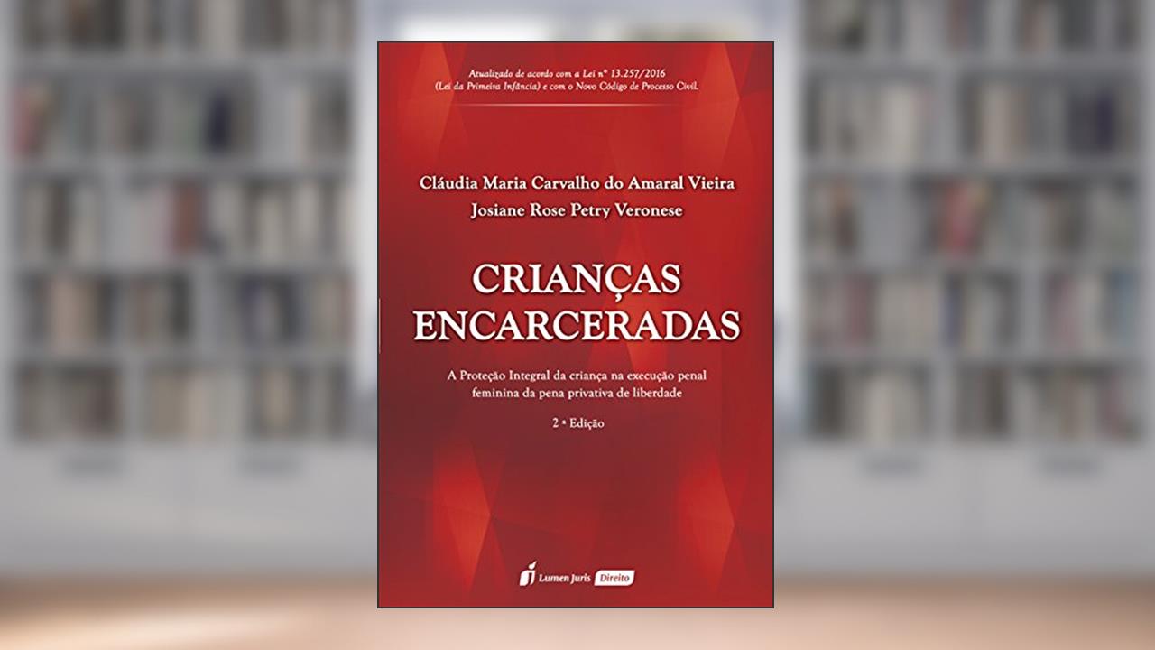 Capa de Crianças Encarceradas, do autor Cláudia Maria Carvalho do Amaral Vieira; Josiane Rose Petry Veronese