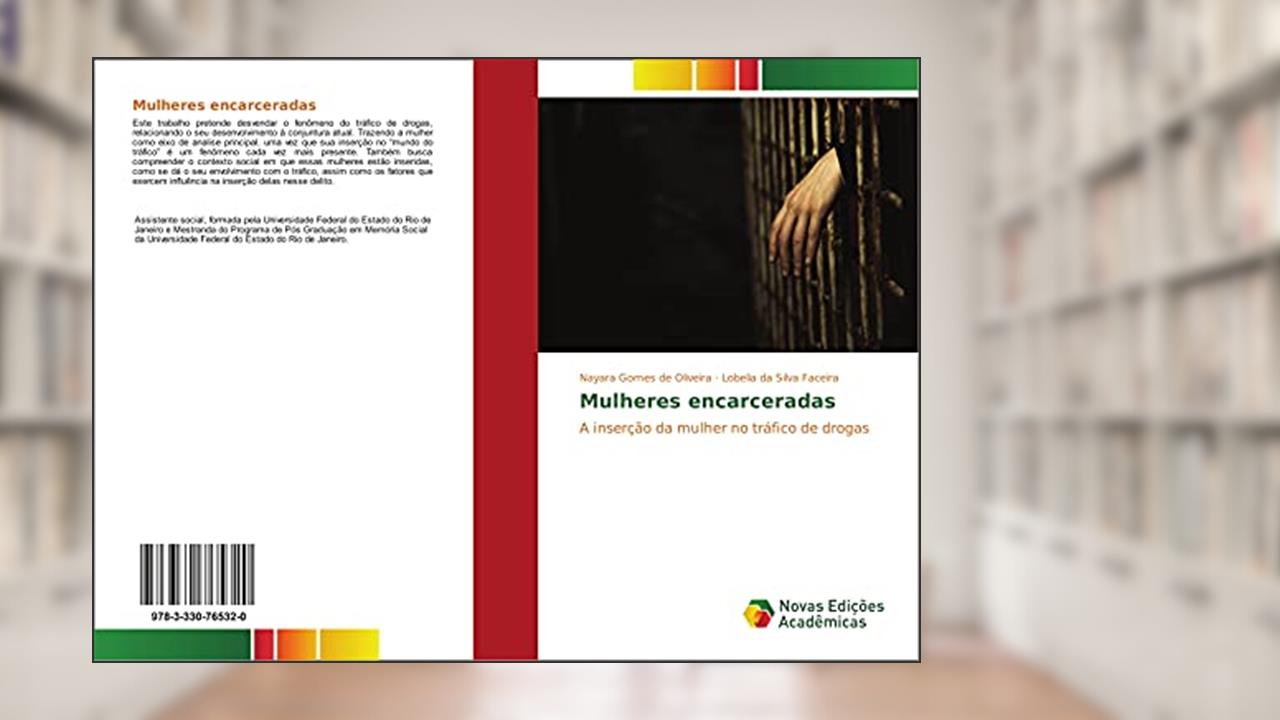 Capa de Mulheres encarceradas: A inserção da mulher no tráfico de drogas, do autor Nayara Gomes de Oliveira; Lobelia da Silva Faceira