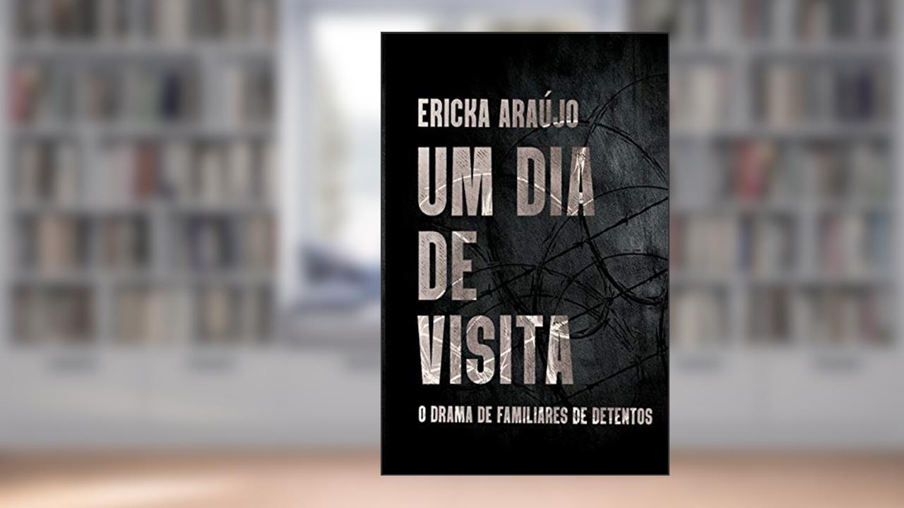 Capa de Um dia de visita: O drama de familiares de detentos, do autor Ericka Araújo