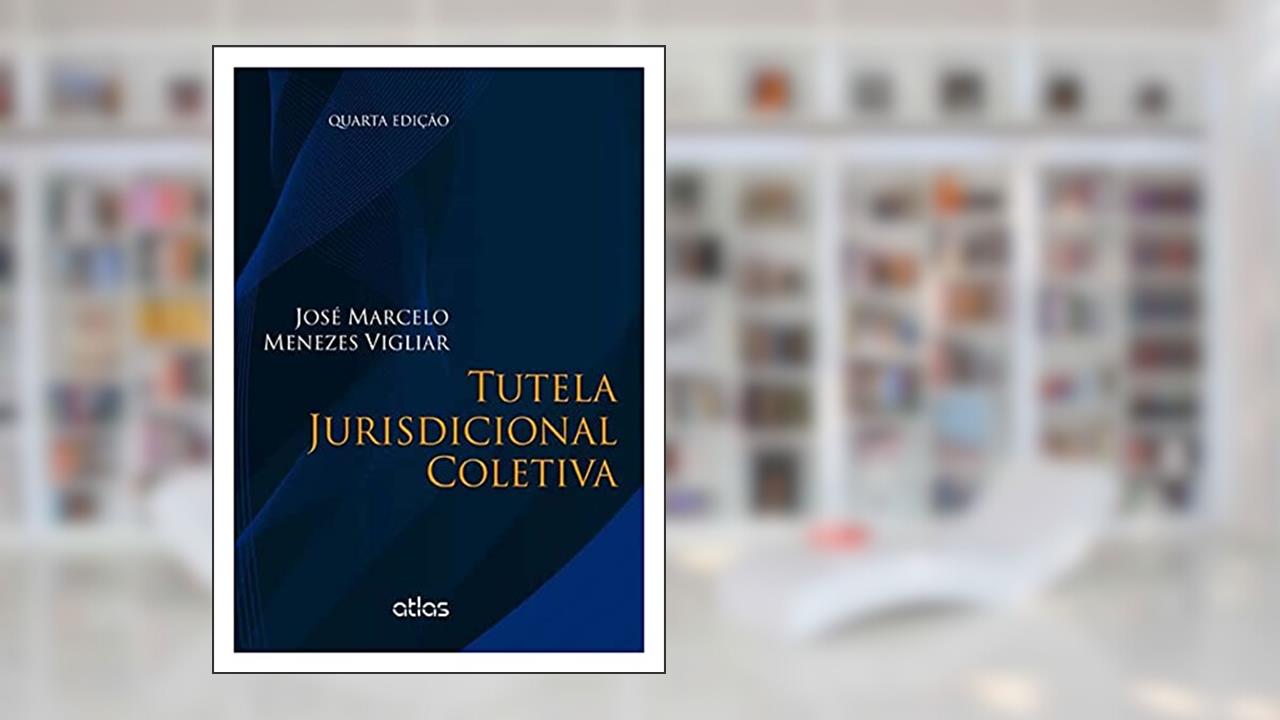 Capa de Tutela Jurisdiconal Coletiva, do autor José Marcelo Menezes Vigliar