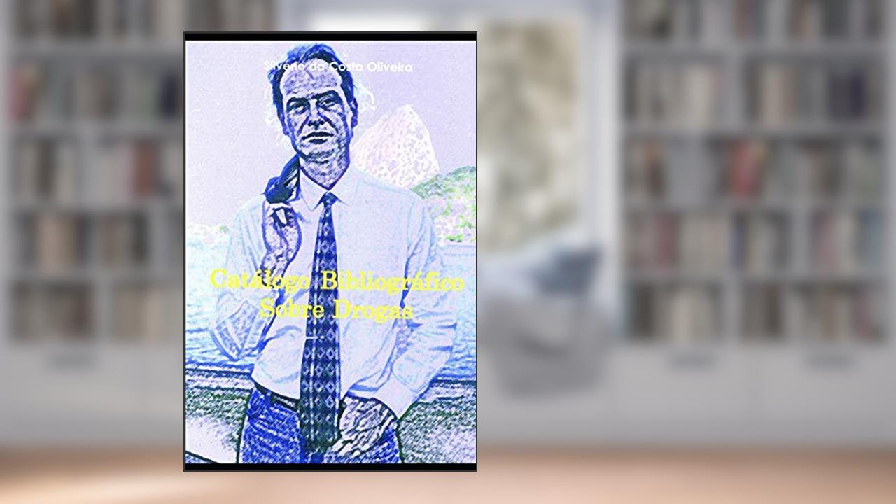 Capa de Catálogo Bibliográfico Sobre Drogas, do autor Silvério Da Costa Oliveira