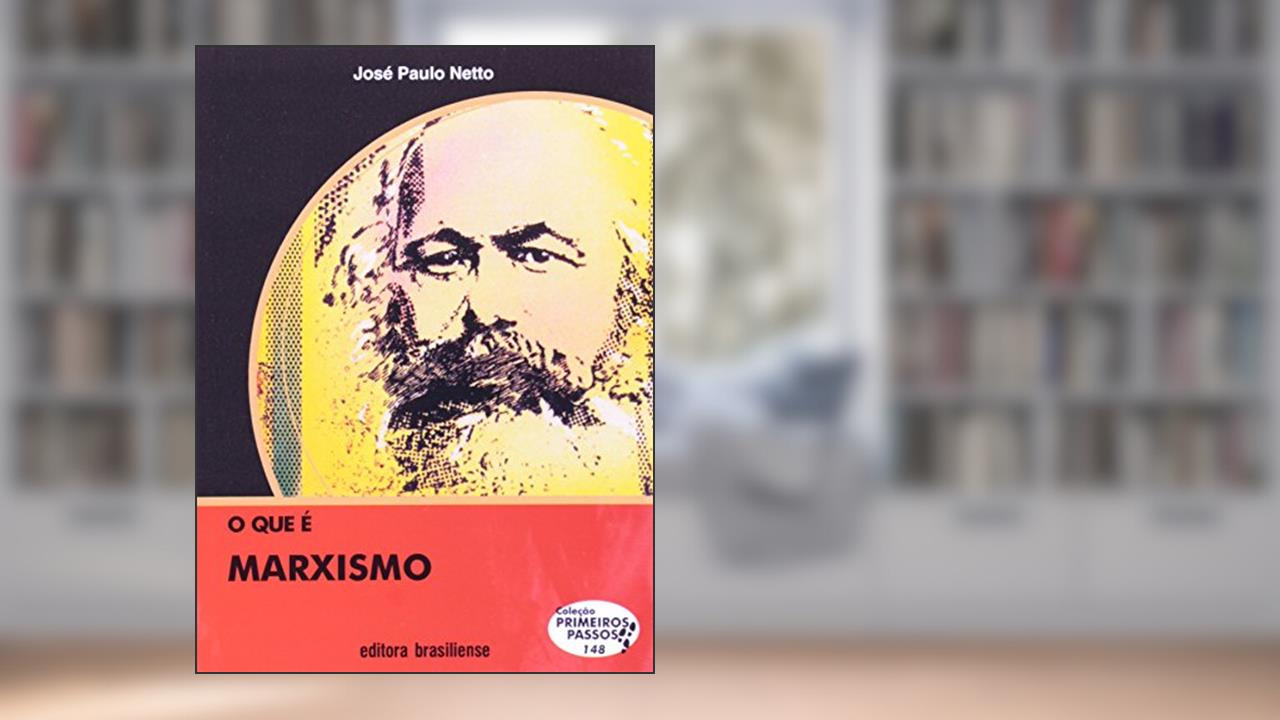 Capa de O que É Marxismo - Volume 148. Coleção Primeiros Passos, do autor José Paulo Netto