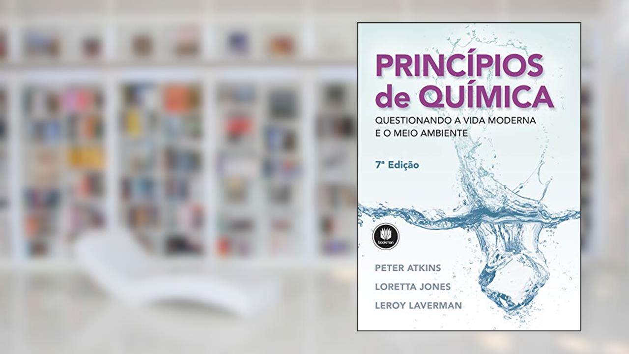 Capa de Princípios de Química: Questionando a Vida Moderna e o Meio Ambiente, do autor Peter Atkins; Loretta Jones; Leroy Laverman
