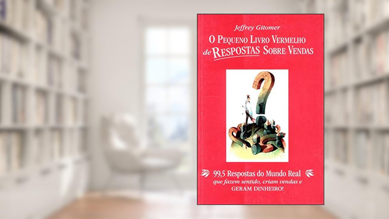 Capa de O Pequeno Livro Vermelho de Respostas Sobre Vendas: 99,5 Respostas do Mundo Real que Fazem Sentido, Criam Vendas e Geram Dinheiro!, do autor Jeffrey Gitomer