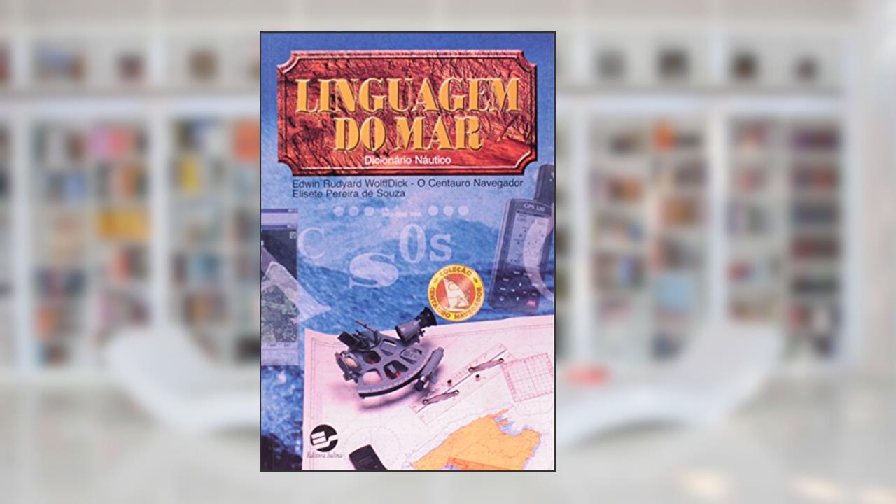 Capa de Linguagem do mar: Dicionário Náutico, do autor Edwin Rudyard Wolffdick; Elisete Pereira De Souza