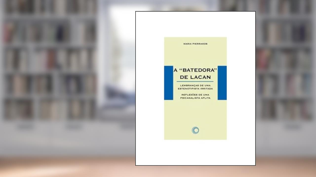 Capa de A batedora de Lacan, do autor Maria Pierrakos