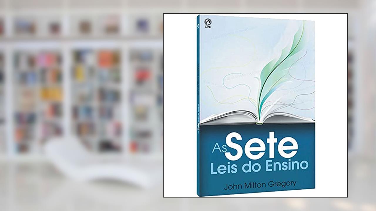 As sete leis do ensino, do autor John Miltom Gregory