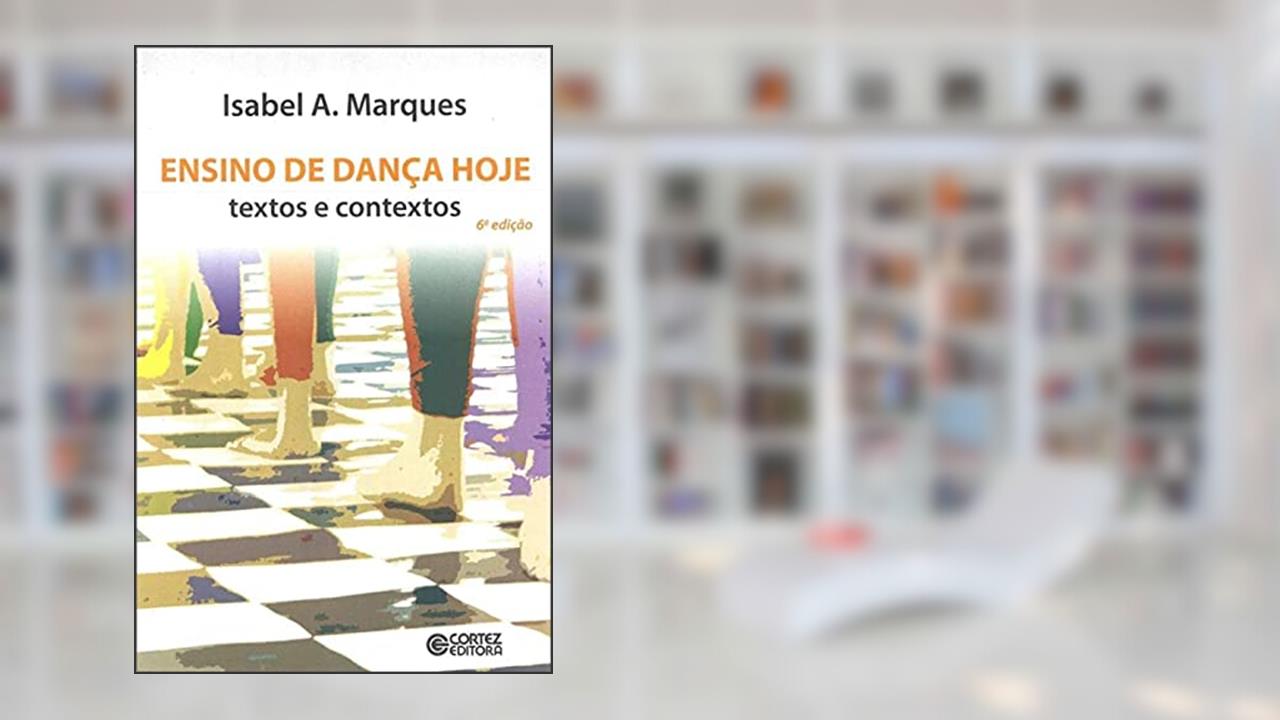 Capa de Ensino de dança hoje: textos e contextos, do autor Isabel Azevedo Marques