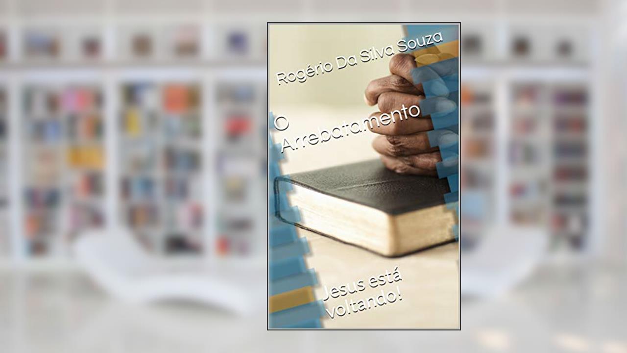 Capa de O Arrebatamento: Jesus está voltando!, do autor Rogério Da Silva Souza