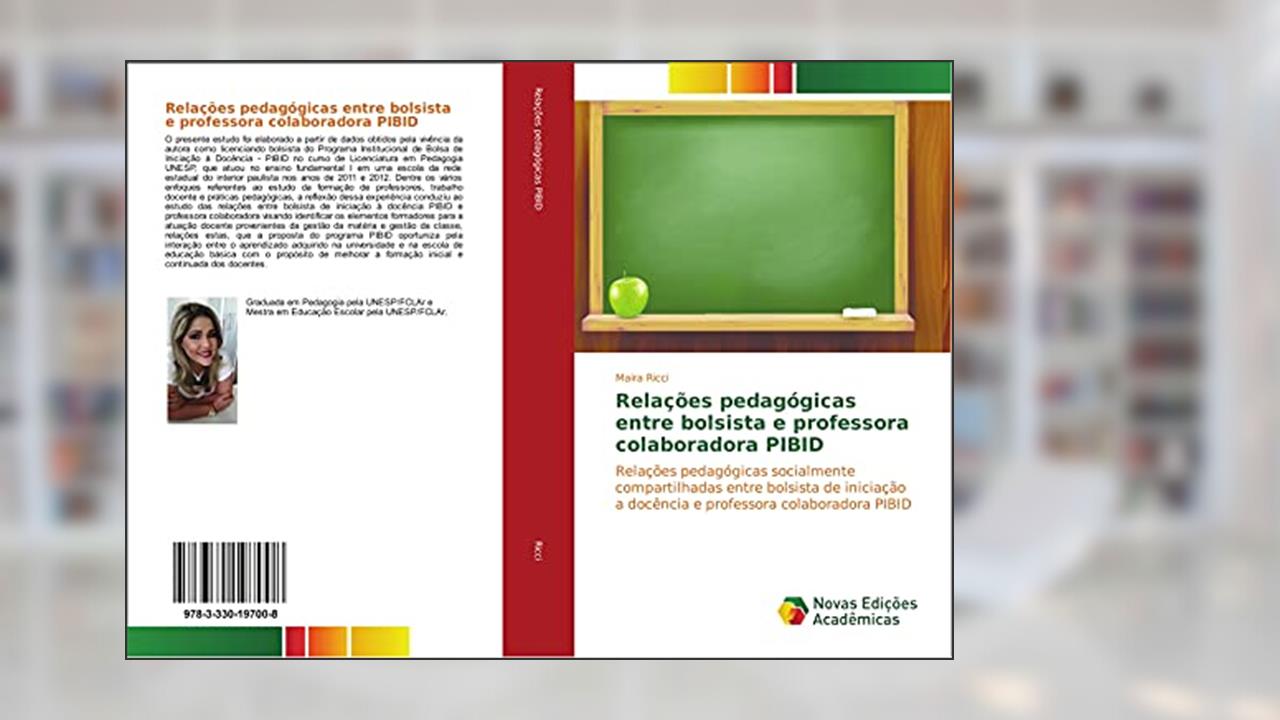 Capa de Relações pedagógicas entre bolsista e professora colaboradora PIBID: Relações pedagógicas socialmente compartilhadas entre bolsista de iniciação a docência e professora colaboradora PIBID, do autor Maira Ricci