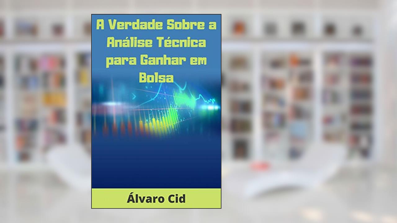 Capa de A Verdade Sobre a Análise Técnica para Ganhar em Bolsa, do autor Álvaro Cid