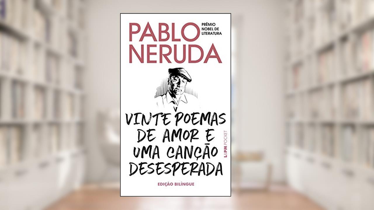 Capa de Vinte Poemas de Amor e uma Canção Desesperada: Edição Bilíngue, do autor Pablo Neruda