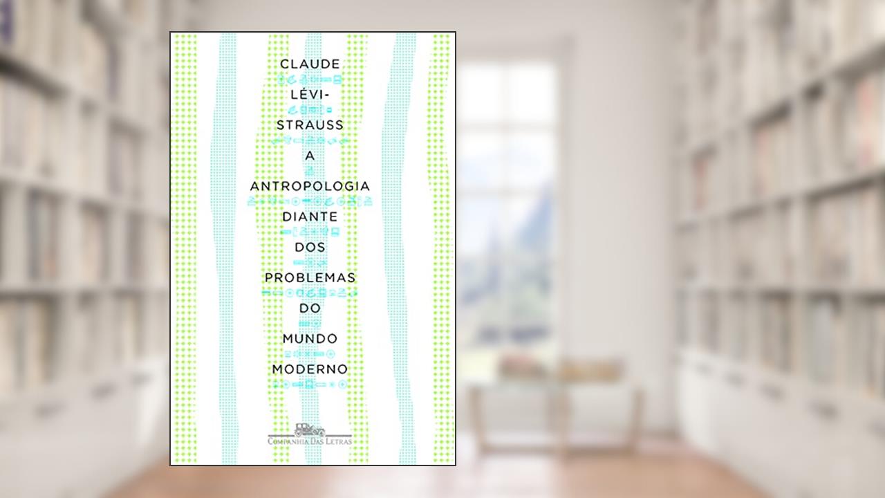 Capa de A antropologia diante dos problemas do mundo moderno, do autor Claude Lévi-Strauss