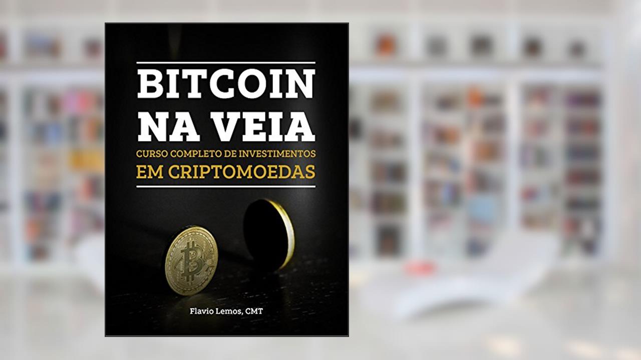 Capa de BITCOIN NA VEIA: CURSO COMPLETO DE INVESTIMENTOS EM CRIPTOMOEDAS (APRENDA A INVESTIR EM TUDO Livro 1), do autor FLÁVIO LEMOS