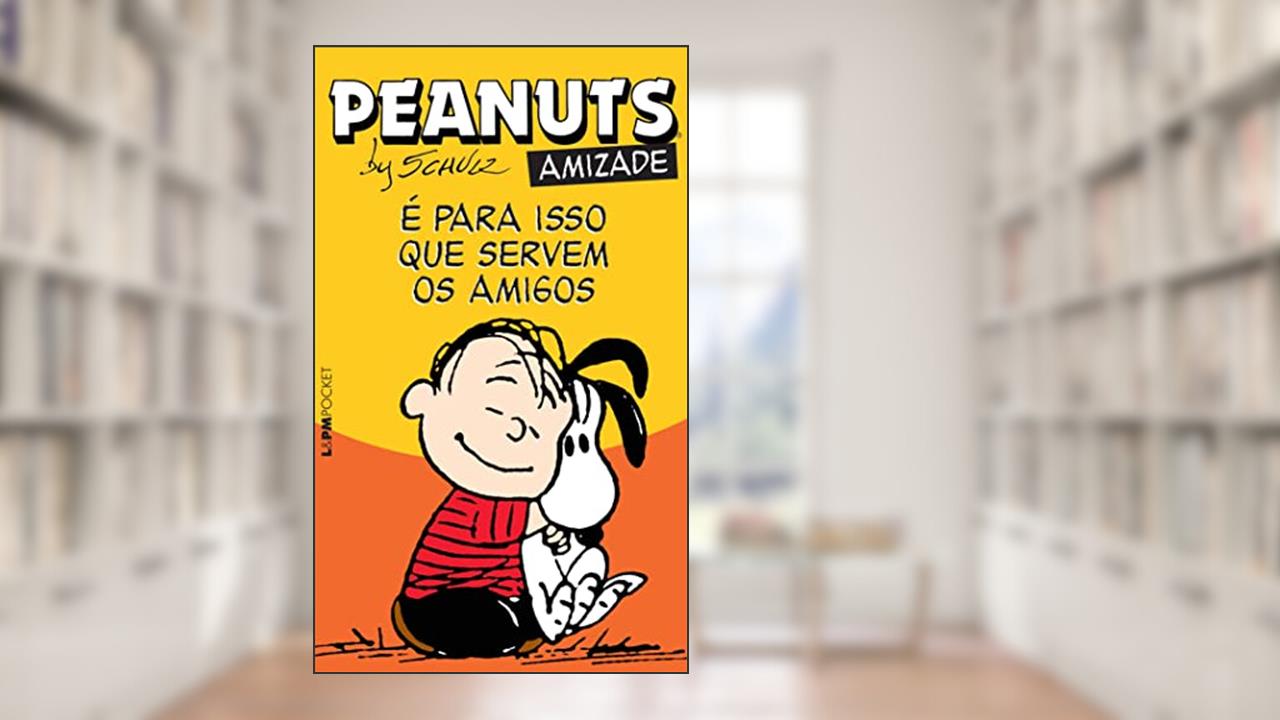 Peanuts - É Para Isso que Servem os Amigos, de Charles M. Schulz