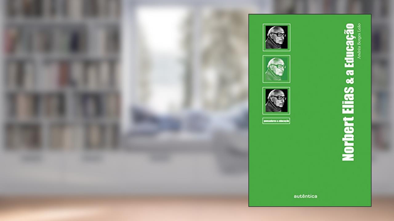Capa de Norbert Elias & a Educação, do autor Andréa Borges Leão