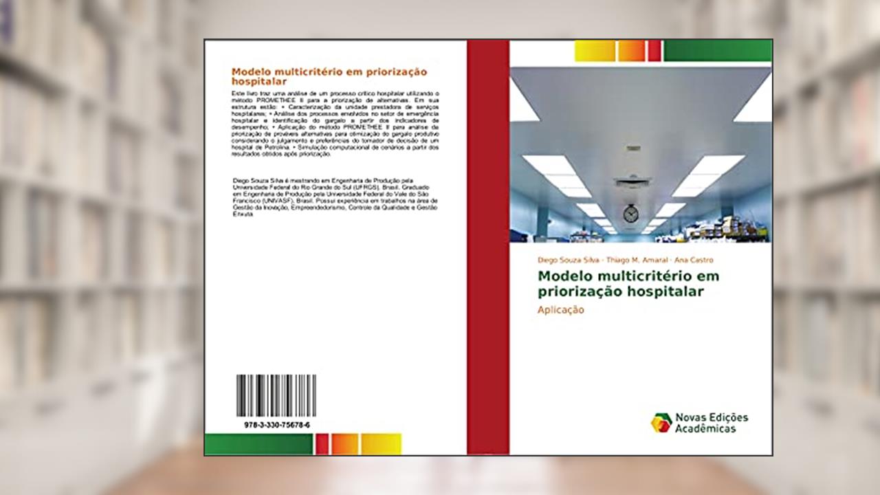 Capa de Modelo multicritério em priorização hospitalar: Aplicação, do autor Diego Souza Silva; Thiago M. Amaral; Ana Castro