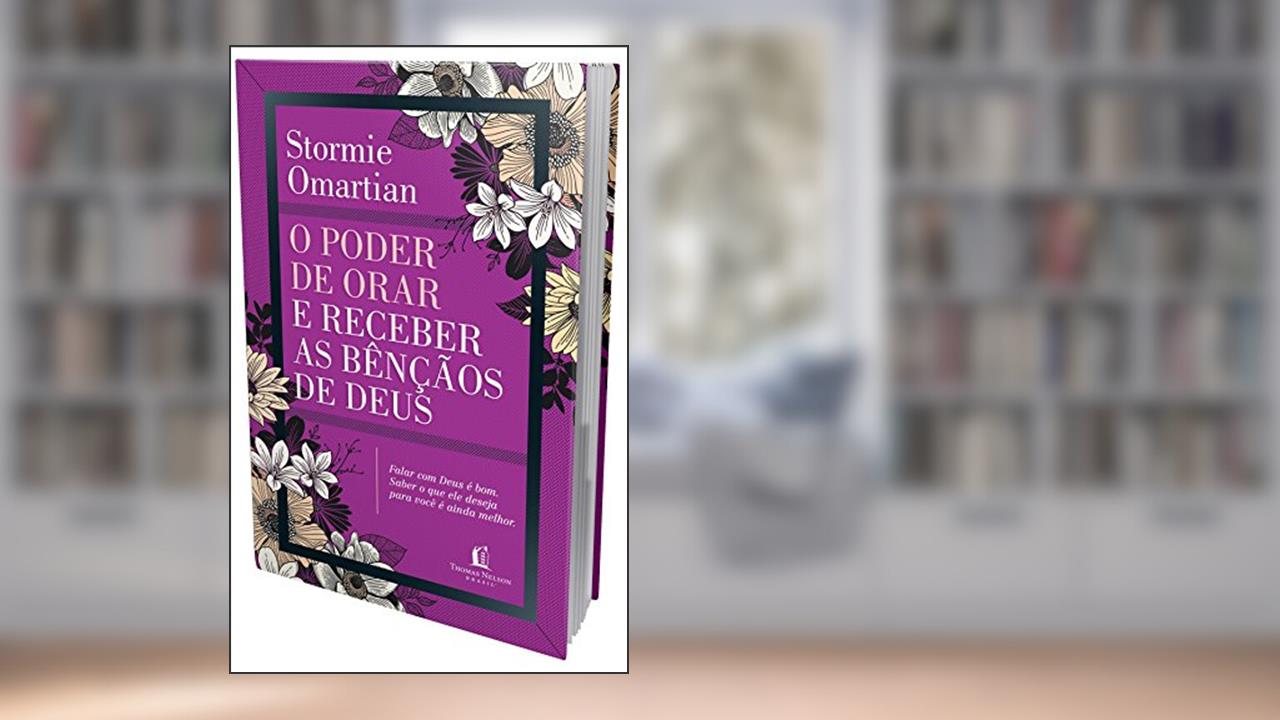 Capa de O poder de orar e receber as bênçãos de Deus: Deus ama você : Descanse nessa verdade e desfrute das bênçãos que ele te dá, do autor Stormie Omartian