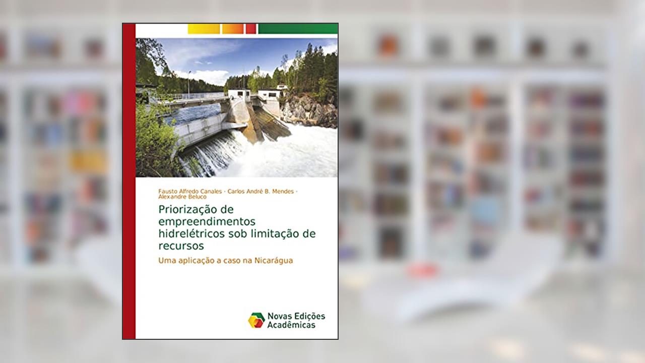 Capa de Priorização de empreendimentos hidrelétricos sob limitação de recursos: Uma aplicação a caso na Nicarágua, do autor Fausto Alfredo Canales; Carlos André B. Mendes; Alexandre Beluco