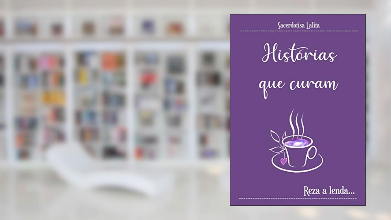 Capa de Histórias que Curam: Reza a Lenda, do autor Lalita Sacerdotisa; Sacerdotisa Lalita Telles