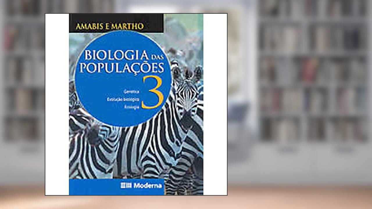 Capa de Biologia 3 - Populações Ensino Médio. Genética, Evolução e Ecologia, do autor Jose Mariano Amabis