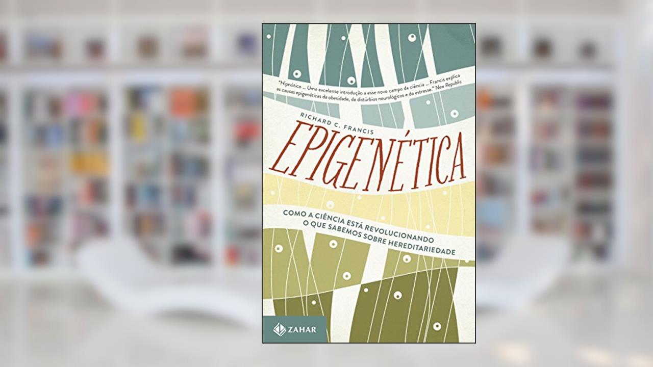 Capa de Epigenética: Como a ciência está revolucionando o que sabemos sobre hereditariedade, do autor Richard Francis