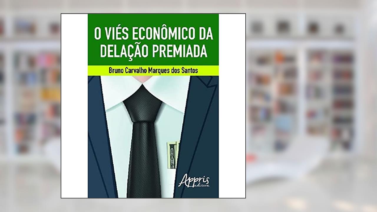 Capa de O viés econômico da delação premiada, do autor Bruno Carvalho Marques dos Santos