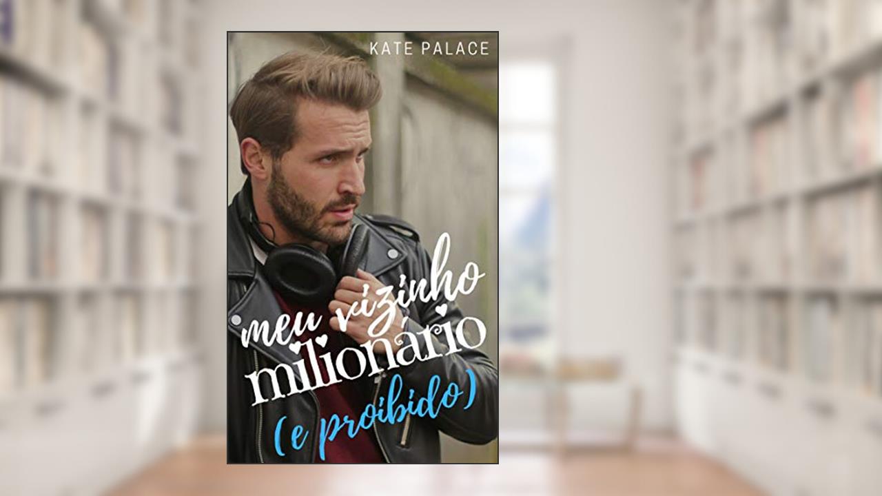 Capa de Meu Vizinho Milionário (e proibido), do autor Kate Palace