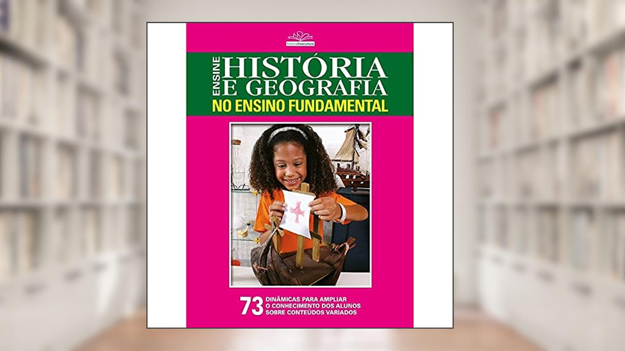 Capa de Ensine história e geografia no ensino fundamental: 73 dinâmicas para ampliar o conhecimento dos alunos sobre conteúdos variados, do autor On Line Editora