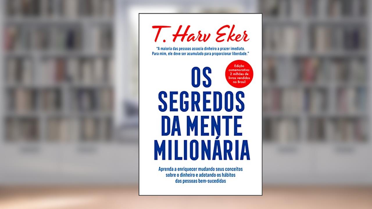 Capa de Os segredos da mente milionária: Aprenda a enriquecer mudando seus conceitos sobre o dinheiro e adotando os hábitos das pessoas bem-sucedidas, do autor T. Harv Eker