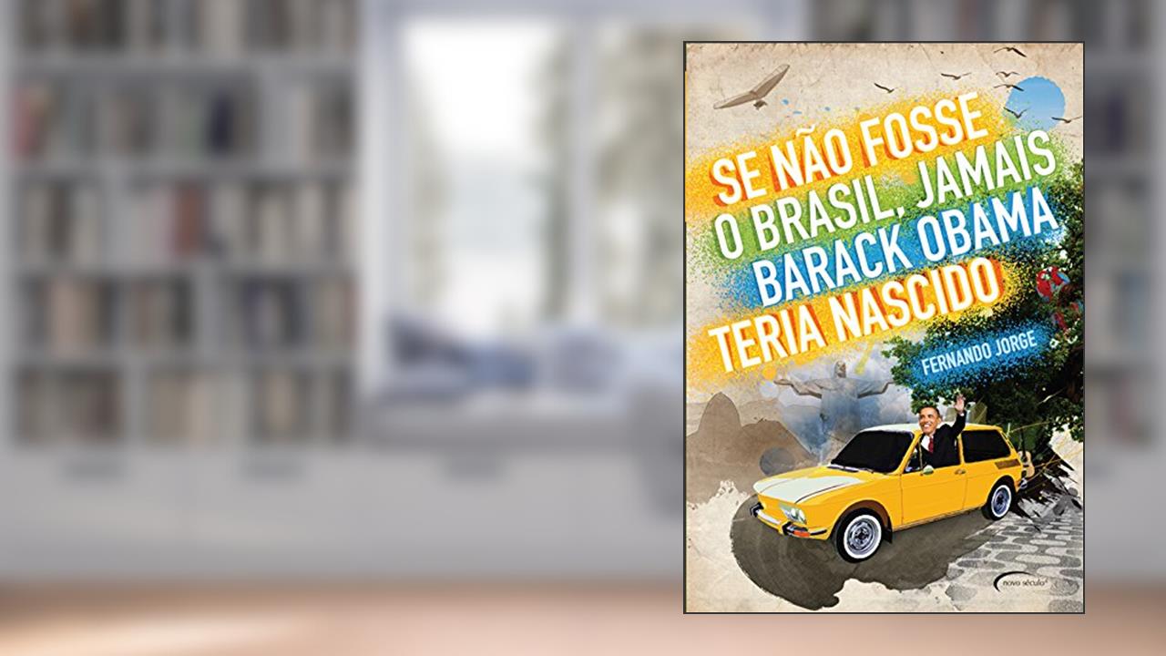 Capa de Se Não Fosse o Brasil, Jamais Barack Obama Teria Nascido, do autor Fernando Jorge