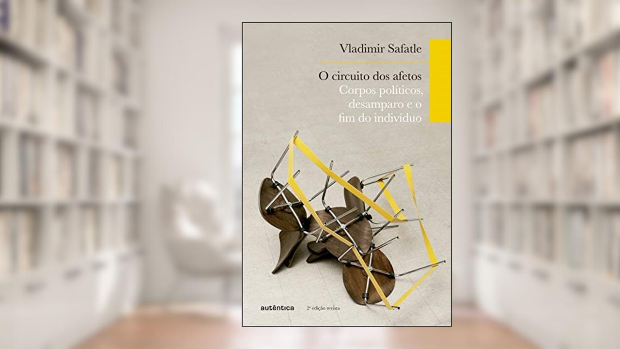 Capa de O circuito dos afetos: Corpos políticos, desamparo e o fim do indivíduo, do autor Vladimir Safatle