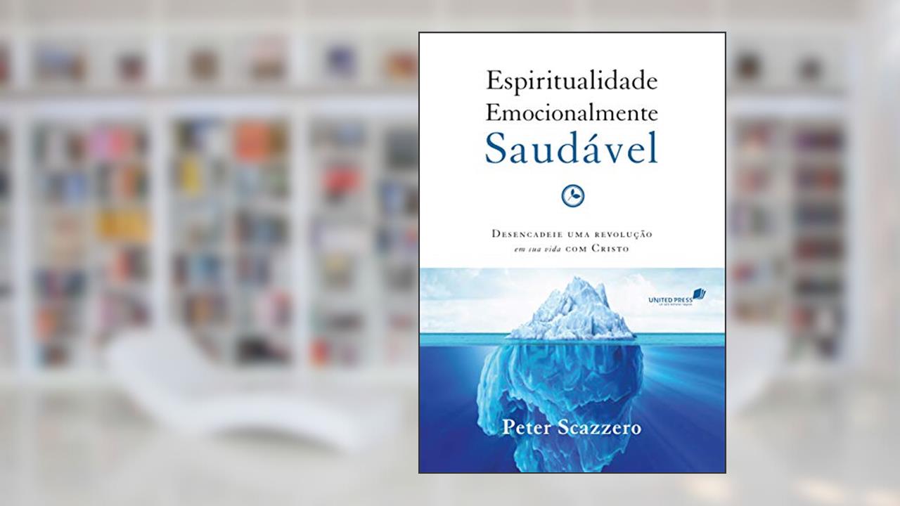 Capa de Espiritualidade emocionalmente saudável: Desperte uma revolução em sua vida com Cristo, do autor Peter Scazzero