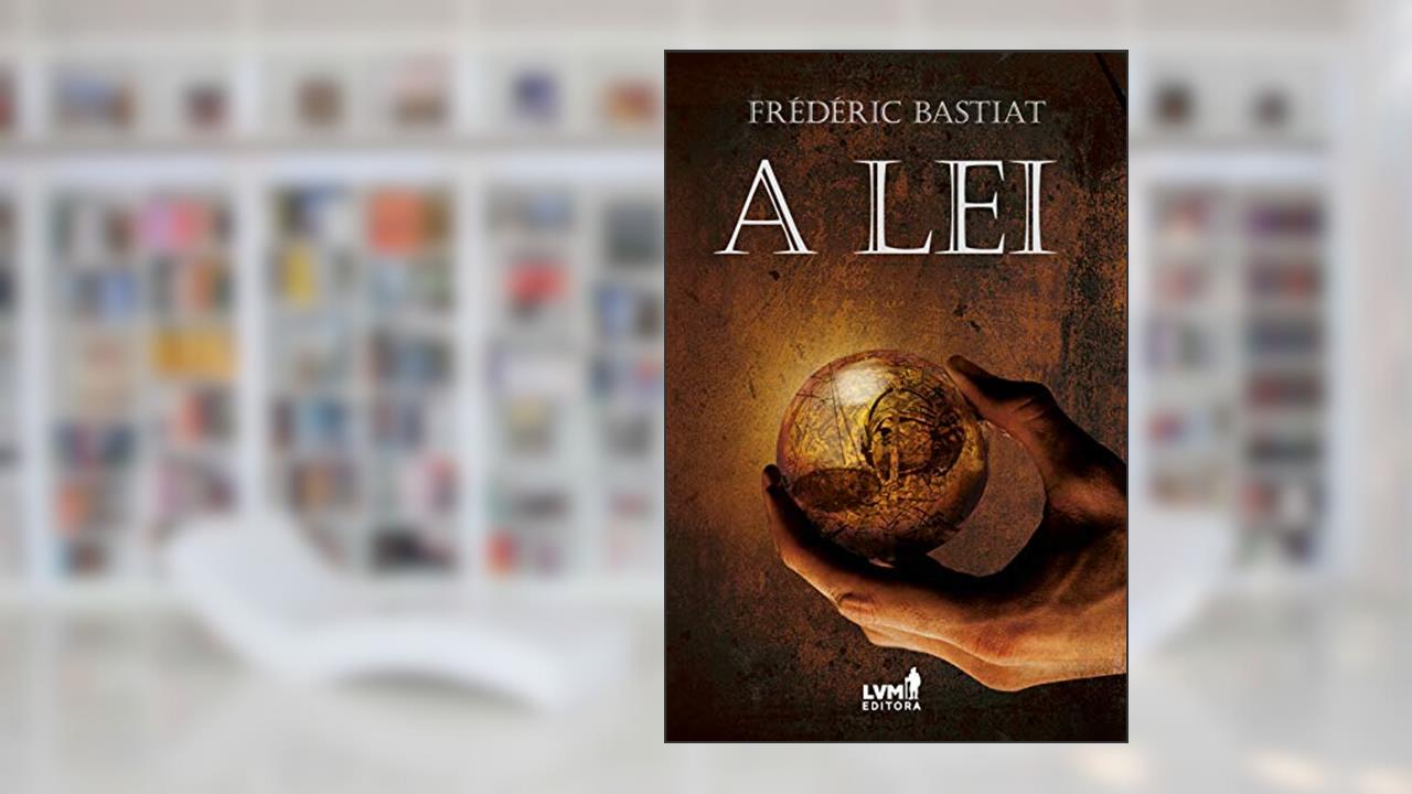 Capa de A lei, do autor Frédéric Bastiat