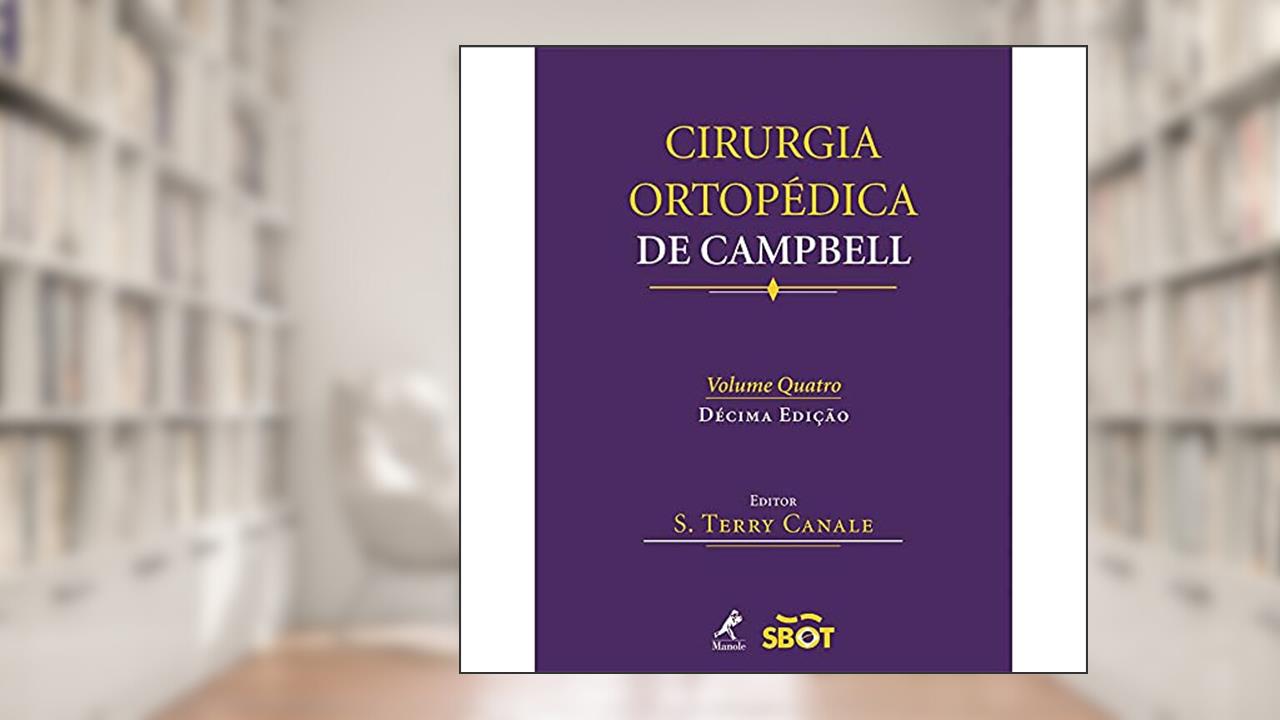 Capa de Cirurgia Ortopédica de Campbell, do autor S. Terry Canale