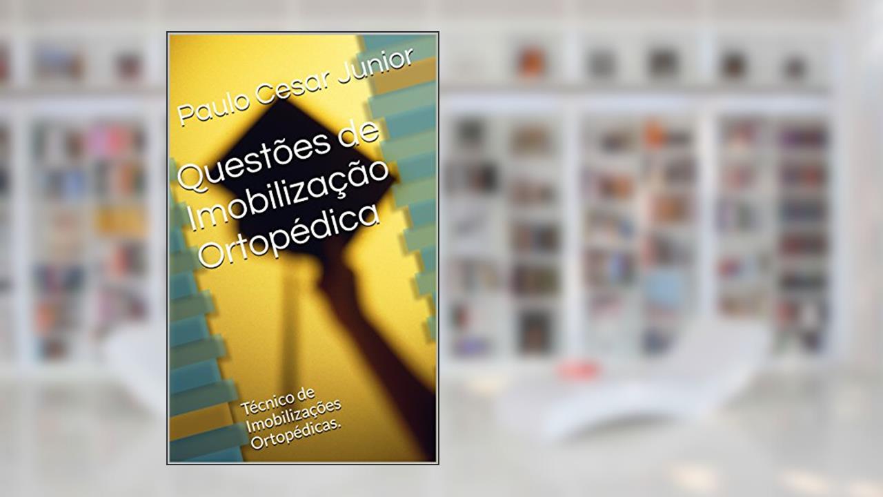 Capa de Questões de Imobilização Ortopédica: Técnico de Imobilizações Ortopédicas., do autor Paulo Cesar Junio